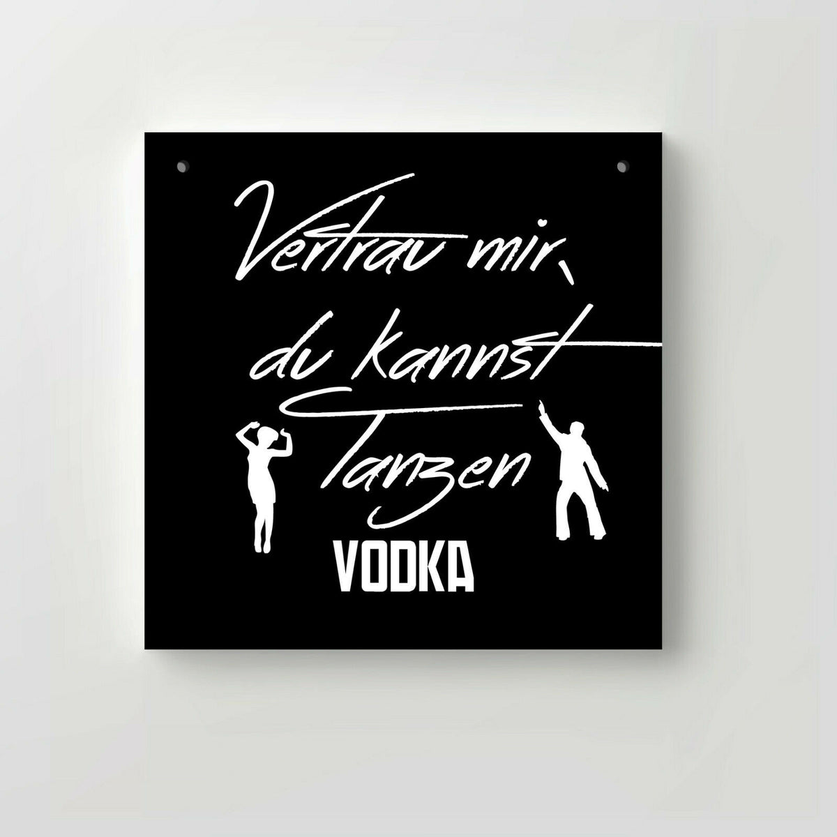 Holzschild "Vertrau mir, du kannst Tanzen" bedruckt 20x20cm Deko