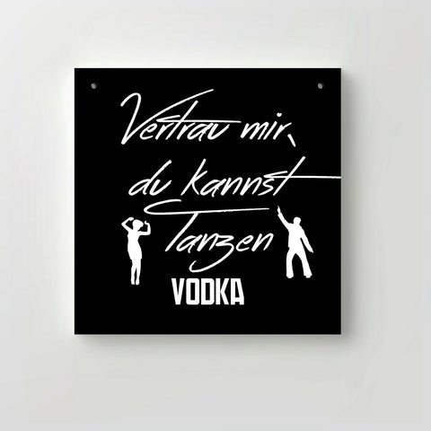 Holzschild "Vertrau mir, du kannst Tanzen" bedruckt 20x20cm Deko