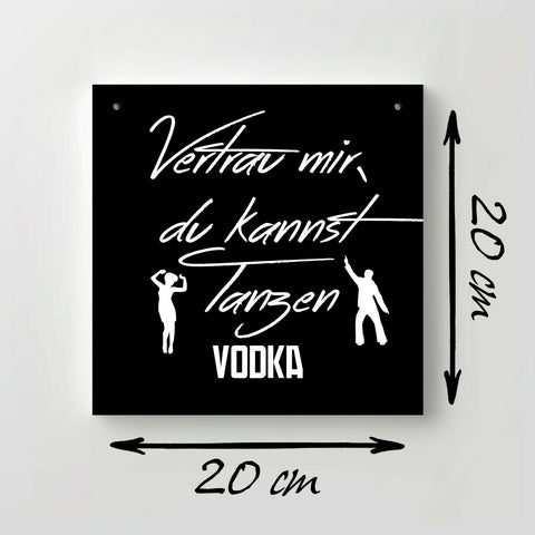Holzschild "Vertrau mir, du kannst Tanzen" bedruckt 20x20cm Deko