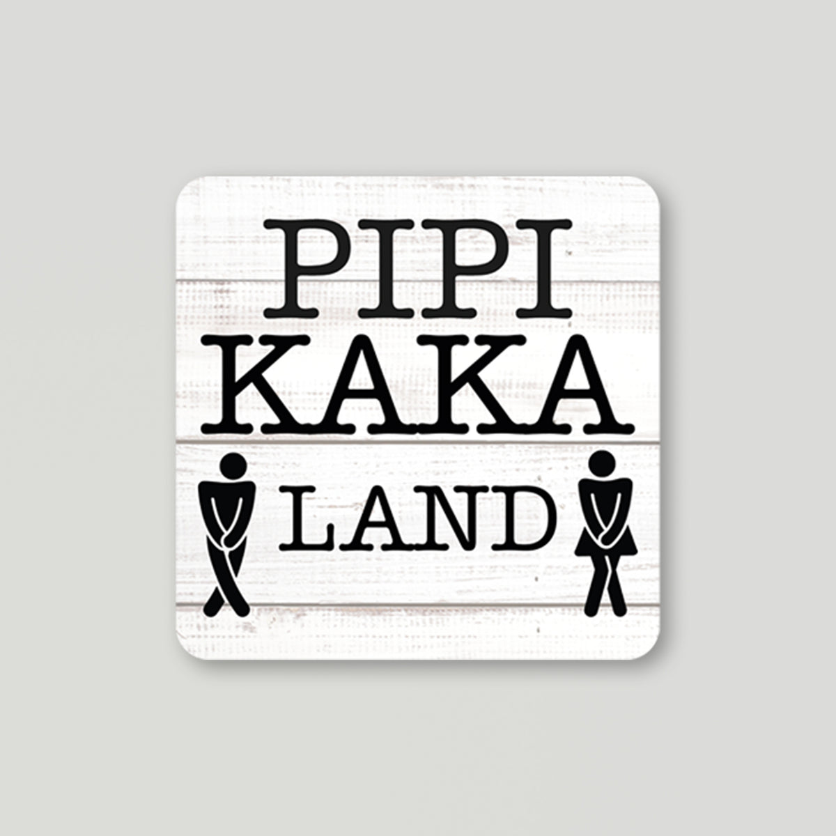 Pipi Kaka Land Schild 12x12cm